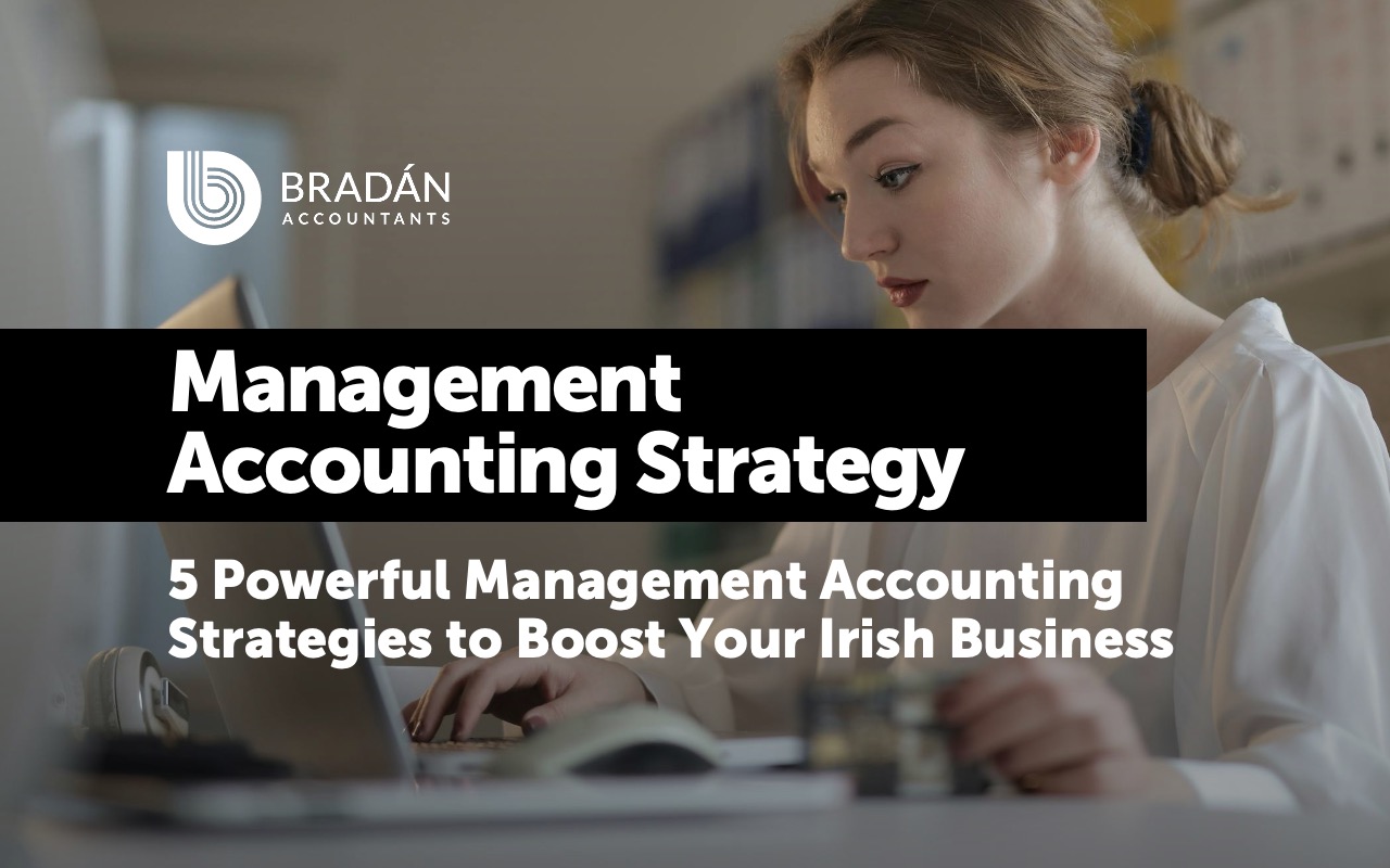 5 Powerful Management Accounting Strategies to Boost Your Irish Business