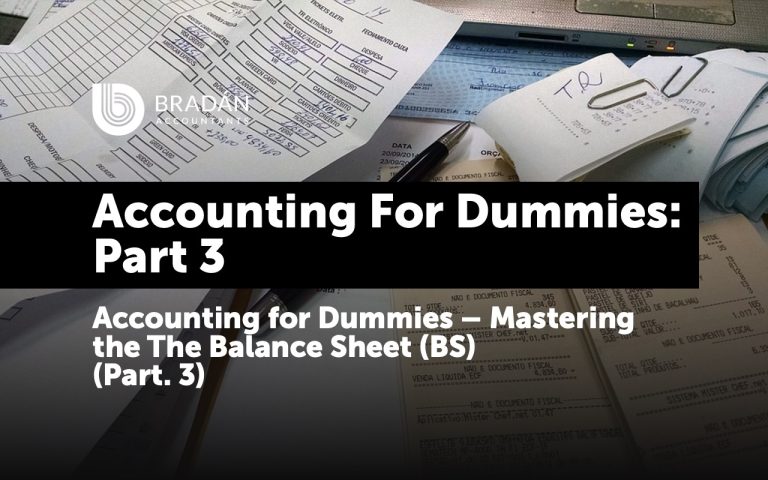 Accounting for Dummies – Mastering the The Balance Sheet (BS) (Part 3)
